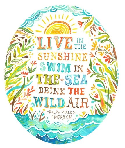 live in the sunshine swim the sea drink the wild air
