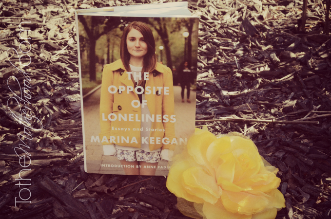 The Opposite of Loneliness Essays and Stories by Marina Keegan