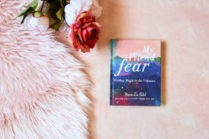 My Friend Fear Finding Magic in the Unknown by Meera Lee Patel